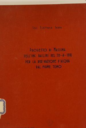 Progetto di massima dell'Ing. Baslini del 20.4.1918 per la derivazione d'acqua dal fiume Temo