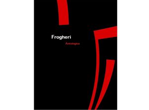 Frogheri, Antologica, MAN, 1998, pagg. 112, € 20,00