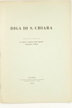                                                     Diga di S. Chiara - Estratto dalla pubblicazione "Le dighe di ritenuta degli impianti idroelettrici italiani"
                                                                                                